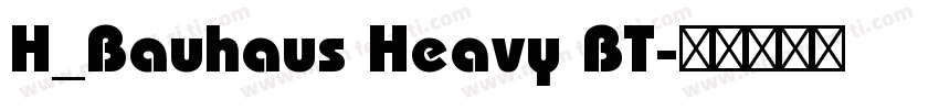 H_Bauhaus Heavy BT字体转换